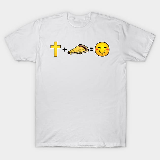Christ plus Cheese Pizza equals happiness T-Shirt by thelamboy